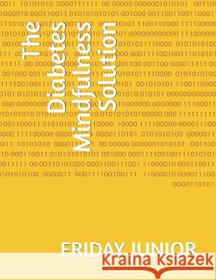 The Diabetes Mindfulness Solution Friday Junior   9798389773134