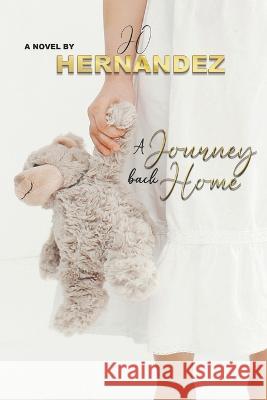 Journey Back Home Jo Hernandez   9798389779198 Independently Published