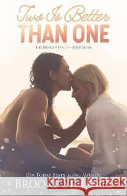 Two Is Better Than One: A Romance Brooke St James   9798389785380