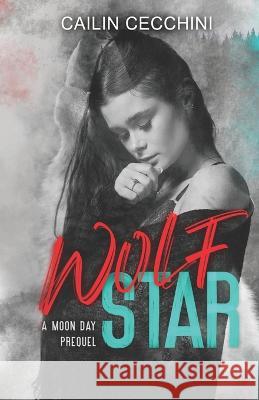 Wolf Star: A Moon Day Prequel Cailin Cecchini   9798389800632 Independently Published