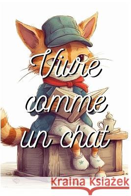 Vivre comme un chat Juarez Santos   9798389801981 Independently Published