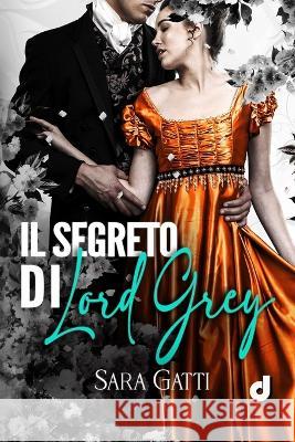 Il segreto di Lord Grey Dri Editore Rosita Abatangelo Anna Dragone 9798389836914