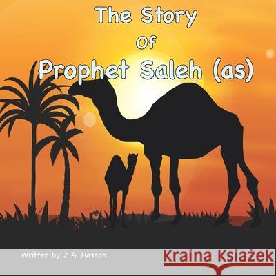 The Story of Prophet Saleh Z A Hassan   9798389839120 Independently Published