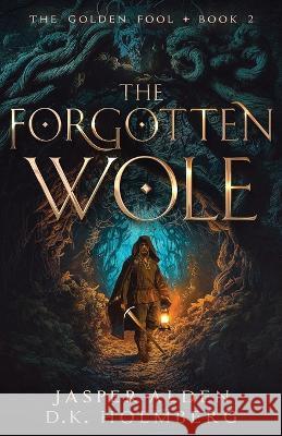 The Forgotten Wole D K Holmberg Jasper Alden  9798389905313 Independently Published