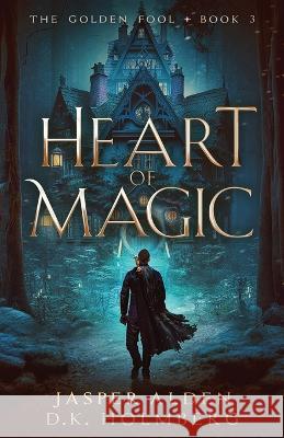 Heart of Magic D K Holmberg Jasper Alden  9798389905528 Independently Published