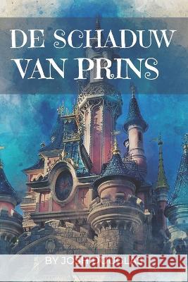 de Schaduw Van Prins Josh Douglas   9798389936249 Independently Published