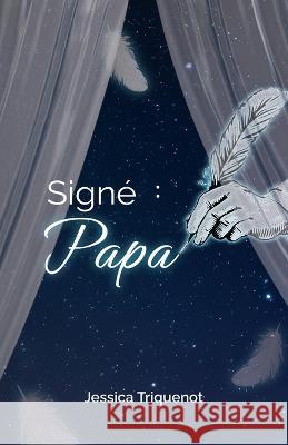 Signe: Papa Jessica Triquenot   9798389958227 Independently Published
