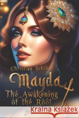 Mayda and the Awakening of the Root Maida Foscaro Christian Francesco Schio  9798389960350