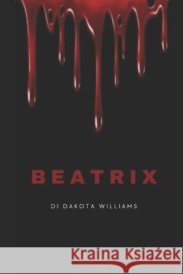 Beatrix Dakota Williams   9798389961371 Independently Published