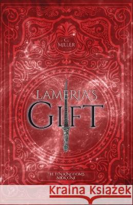 Lameria's Gift C Miller   9798389980105 Independently Published