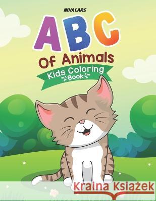 ABC of Animals: Kids Coloring Book Nina Lars   9798389985803 Independently Published