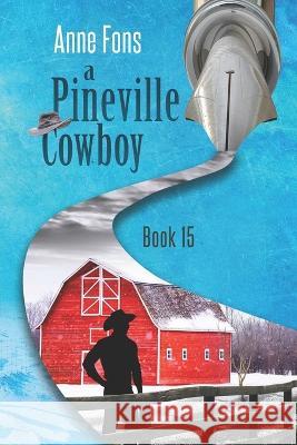 A Pineville Cowboy: Book 15 Anne Fons   9798389997332 Independently Published