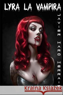 Lyra La Vampira Javier Haro Herraiz   9798390032374 Independently Published