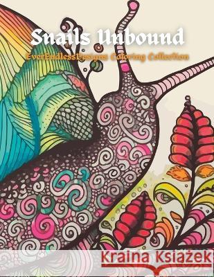 Snails Unbound: EverEndlessDesigns Coloring Collection Andy Broyles   9798390067550 Independently Published
