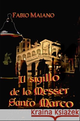 Il Sigillo de lo Messer Santo Marco Fabio Maiano   9798390123355 Independently Published