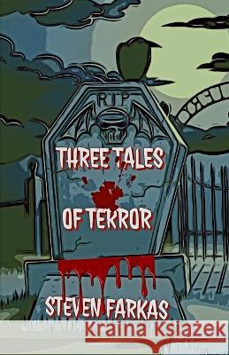 Three Tales of Terror Steven Farkas   9798390124956