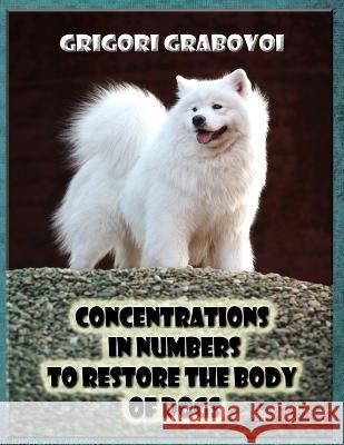 Concentrations in Numbers to Restore the Body of Dogs Edilma Angel * Eam Publishing Grigori Grabovoi  9798390144770 Independently Published