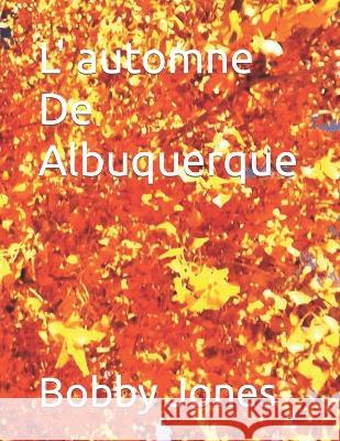 L' automne De Albuquerque Bobby J Jones   9798390175408 Independently Published