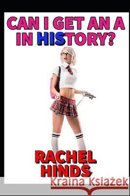 Can I Get An A In History? Rachel Hinds   9798390184332 Independently Published