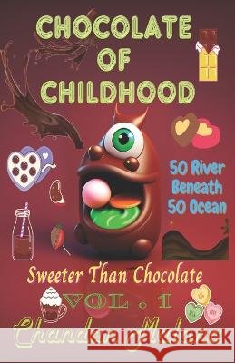 Chocolate Of Childhood: 50 River Beneath 50 Ocean Chandan Malana Chandan Malana Chandan Malana 9798390218754 Independently Published