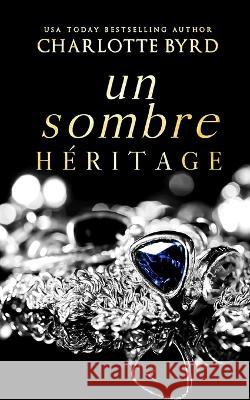 Un Sombre Heritage Charlotte Byrd   9798390262887 Independently Published