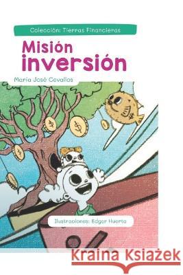 Mision Inversion Edgar Huerta Maria Jose Cevallos de la Mora  9798390273661 Independently Published