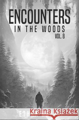 Encounters in the Woods: Volume 8 Ethan Hayes   9798390289532 Independently Published