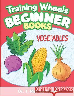 Training Wheels Coloring Books: Vegetables T Maurice Abney   9798390316177