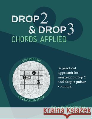 Drop 2 and Drop 3 Chords Applied: Volume 1 Brad Rosten   9798390317372