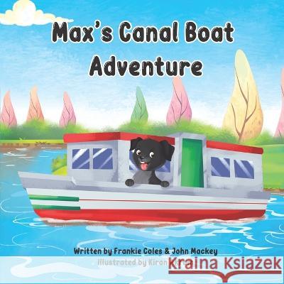 Max's canal boat adventure John Mackey Frankie Coles  9798390356098 Independently Published