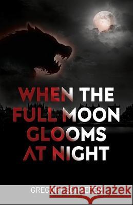 When The Full Moon Glooms At Night Susan Russell Gregory Schaefer  9798390370506