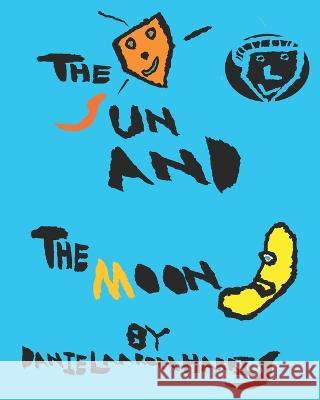 The Sun and The Moon: A Cosmic Story About Sharing Daniel Aaron Harris   9798390377741