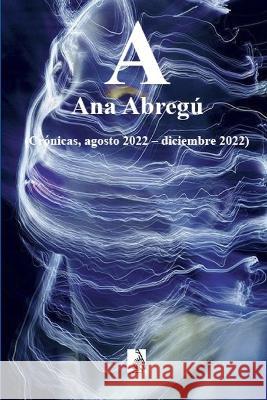 A Ana Abregu   9798390380475