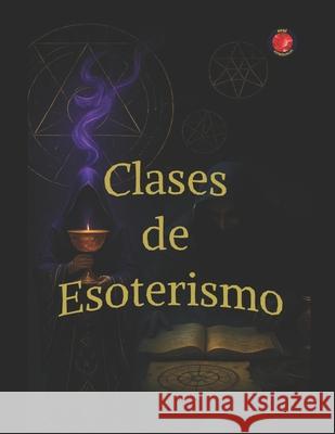 Clases de Esoterismo Angeline Rubi Alina a Rubi  9798390401750 Independently Published