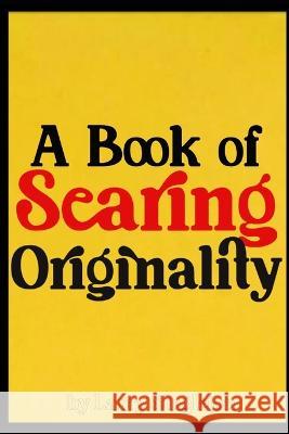 A Book of Searing Originality Larry Singleton   9798390412336 Independently Published