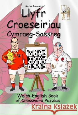 Llyfr Croeseiriau Cymraeg-Saesneg: Welsh-English Book of Crossword Puzzles Keith Lucas 9798390443729 Independently Published