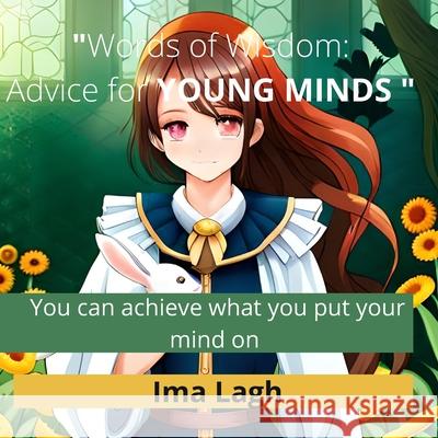 Words of wisdom: Advice for Young Minds Ima Lagh   9798390473641 Independently Published
