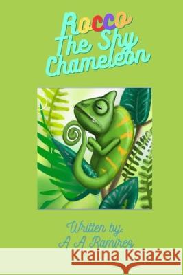 Rocco The Shy Chameleon A A Ramirez   9798390484333 Independently Published