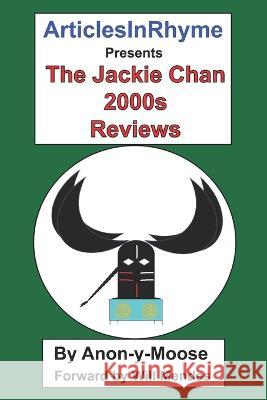 The Jackie Chan 2000s Reviews Will Mendes Anon-Y-Moose  9798390490310 Independently Published