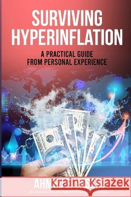 Surviving Hyperinflation: A practical guide from personal experience Ahmed F Yassin   9798390522691
