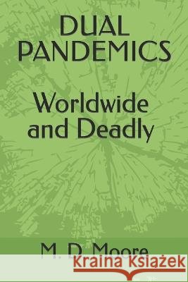 Dual Pandemics M D Moore   9798390533277 Independently Published