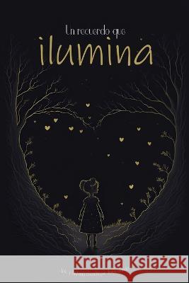 Un recuerdo que ilumina Jimmy Vanwolf Jesus Garcia  9798390536438 Independently Published