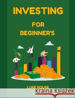 Investing For Beginners Luke Rouse   9798390537527 Independently Published