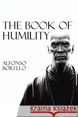 The Book of Humility Alfonso Borello   9798390555651 Independently Published