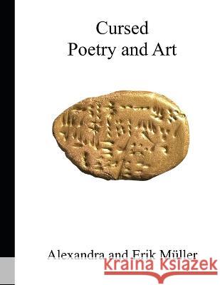 Cursed: Poetry and Art Erik Muller Alexandra Muller  9798390592878 Independently Published