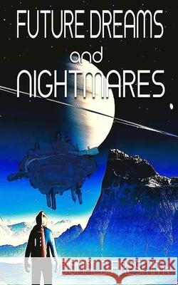 Future Dreams and Nightmares Donald Firesmith 9798390605646