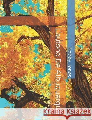 L'autono De Albuquerque Bobby J Jones   9798390645116 Independently Published