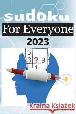 Sudoku for everyone A Jama   9798390653630 Independently Published