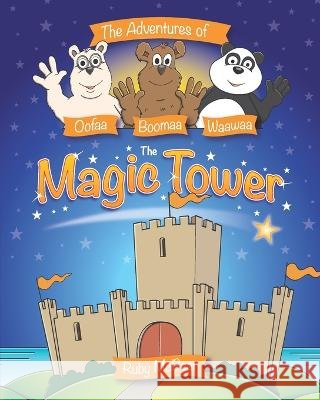 The Adventures of Oofaa, Boomaa, Waawaa: The Magic Tower Kris Lillyman Ruby McBear  9798390704448 Independently Published