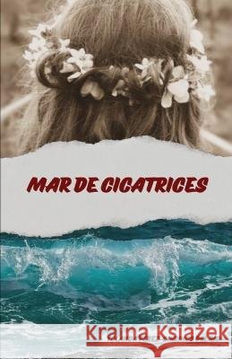 Mar de Cicatrices Yolanda Perez-Chirinos del Rio   9798390716267